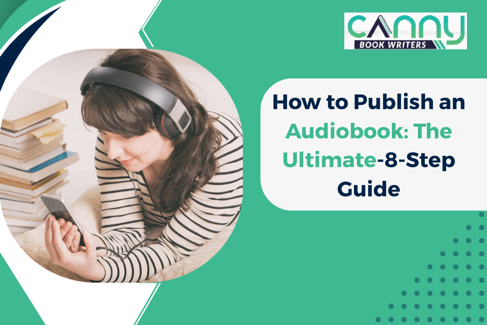 How to Publish an Audiobook: The Ultimate 8-Step Guide