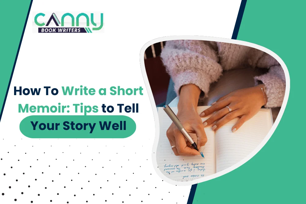 How To Write a Short Memoir: Tips to Tell Your Story Well